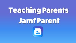 Teaching Parents Jamf Parent