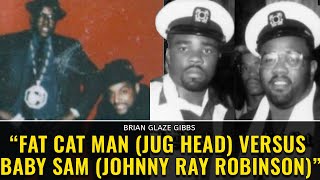 BRIAN GLAZE GIBBS “FAT CAT MAN  (JUG HEAD) VERSUS BABY SAM (JOHNNY RAY ROBINSON)”