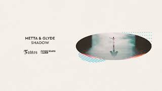 Metta \u0026 Glyde - Shadow