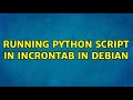 Running python script in incrontab in Debian (2 Solutions!!)