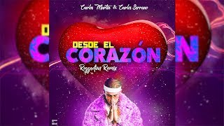 Bad Bunny - Desde El Corazón [Reggaeton Remix] Carlos Serrano & Carlos Martín