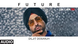 Future Full Audio Song   Confidential  Diljit Dosanjh  Latest Song 2018
