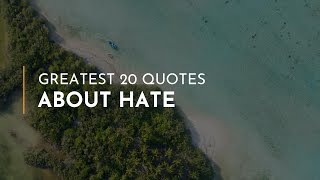 Greatest 20 Quotes about Hate ~ Everyday Quotes ~ Positive Quotes ~ Family Quotes