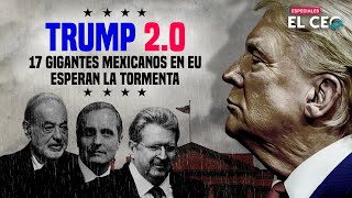 Trump 2.0: 17 empresas mexicanas en EU ante la tormenta por venir