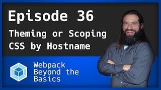 Webpack - Ep. 36 - Theming CSS per Domain
