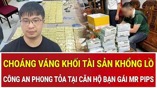 Choáng váng khối tài sản khổng lồ công an phong tỏa tại căn hộ bạn gái Mr Pips