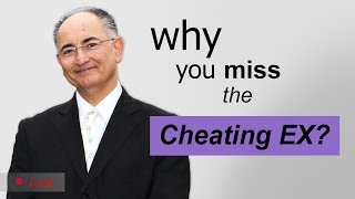 Why You Miss The Ex Who Cheated On You!