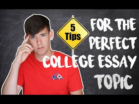 5 TIPS FOR CHOOSING A COLLEGE ESSAY TOPIC!!! 5 TIPS FOR CHOOSING A COLLEGE ESSAY TOPIC!!!
