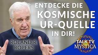 Roland R. Ropers - Weg der Mystiker: Entdecke die kosmische Ur-Quelle in Dir! | MYSTICA.TV