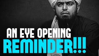 AN EYE OPENING REMINDER !!! By Muhammad Ali Mirza Bhai