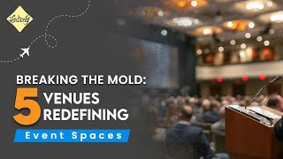 Breaking the Mold: 5 Venues Redefining Event Spaces | Liberty International Tourism Group