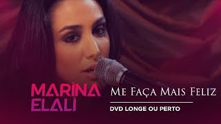 Marina Elali - Me Faça Mais Feliz | DVD Longe ou Perto