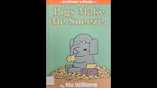 Children's Read Aloud.  Pigs Make Me Sneeze! by Mo Willems