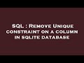 SQL : Remove Unique constraint on a column in sqlite database