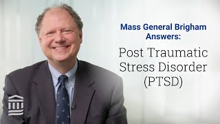 Post-Traumatic Stress Disorder (PTSD): Symptoms, Treatment | Mass General Brigham