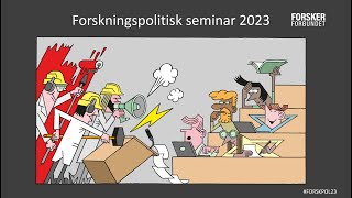 Forskningspolitisk seminar 7.11.2023: Ekstrem oppussing av kunnskapssektoren? (DEL 2)