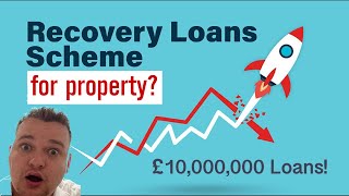 Recovery Loan Scheme for Property Investors? Borrow up to £10 MILLION!