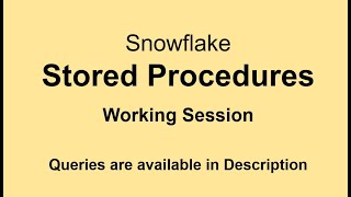 Snowflake - Stored Procedures - Working Session