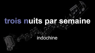 indochine | trois nuits par semaine | lyrics | paroles | letra |