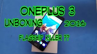 OnePlus 3 Full Unboxing & First Review: Flag Ship Killer ?? 2016