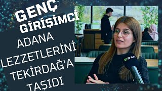 Genç Girişimci Adana Lezzetlerini Tekirdağ'a Taşıdı