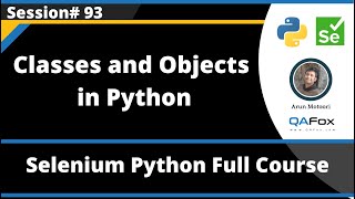 Classes and Objects in Python (Selenium Python - Session 93)