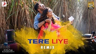 Tere Liye - Remix By DJ Kiran Kamath | Namaste England | Arjun & Parineeti | Atif & Akanksha