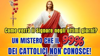 Come verrà il Signore negli ultimi giorni? Un mistero che il 99% dei cattolici non conosce!