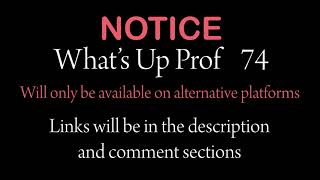 74 What's Up Prof Notice on Episode 74