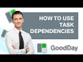 How to Use Task Dependencies in Goodday | Quick 2026 Guide