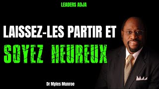 LAISSEZ-LES PARTIR ET SOYEZ HEUREUX SEULS - Dr Myles Munroe Motivation