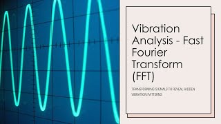 Vibration Analysis Fast Fourier Transform FFT Transforming signal to reveal hidden vibration pattern