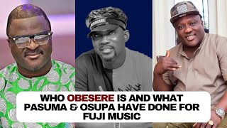 Kola Olootu: Who Obesere is and what Pasuma & Osupa have done for Fuji Music