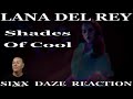 Sixx Daze Reaction Lana Del Rey: Shades Of Cool