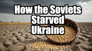 The Soviet Union's Darkest Secret: How Ukraine Was Left to Starve