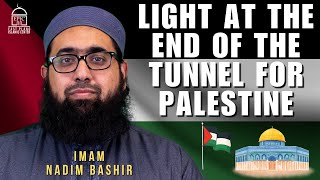 Light at the End of the Tunnel for Palestine | Isha Khatira | Imam Nadim Bashir