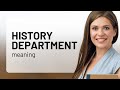 History department — meaning of HISTORY DEPARTMENT