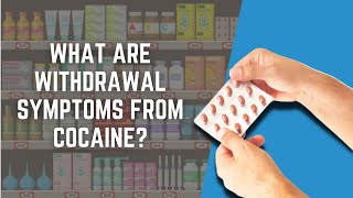 What Are Withdrawal Symptoms From Cocaine?