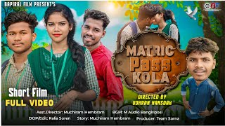 NEW SANTALI SHORT FILM 2024-25 || METRIC PASS KOLA ( FULL VIDEO )  || NEW SANTALI VIDEO 2024-25 ||