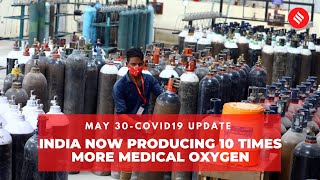 Coronavirus Update May 30: India now producing 10 times more medical oxygen