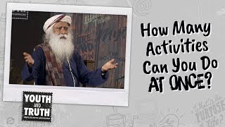 How Many Activities Can You Do at Once? #UnplugWithSadhguru