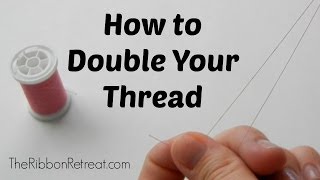 How to Double Your Thread - TheRibbonRetreat.com