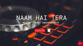 NAAM HAI TERA by Himesh Reshammiya | Reverb