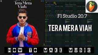 How to make Music_Tera Mera Viah_On Fl Studio 2021 Jass Manak