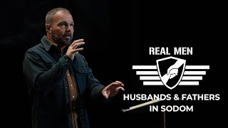 Real Men - Husbands \u0026 Fathers in Sodom