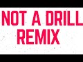 NOT A DRILL REMIX FT @TrapKiddJu