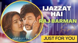 Ijazzat Hai - Raj Barman |Shivin Narang & Jasmin Bhasin | Sachin Gupta, Kumaar | Raj Barman New Song