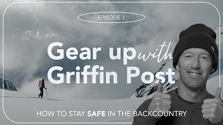 Gear Up With Griffin Post: How to Stay Safe in the Backcountry