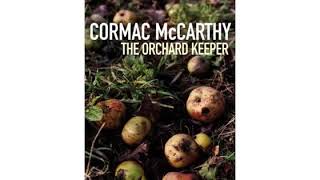 The Orchard Keeper - Part I - Cormac McCarthy