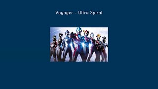 Voyager - Ultra Spiral ll Ultra Galaxy Fight : New Generation Heroes Theme Lyrics